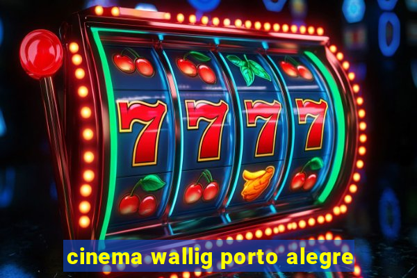 cinema wallig porto alegre